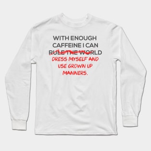 Rule the world! Long Sleeve T-Shirt